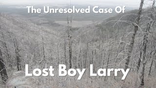 The Unresolved Case Of Lost Boy Larry