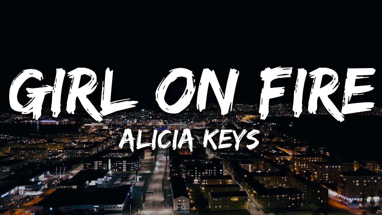 Alicia Keys - Girl on Fire (Lyrics)