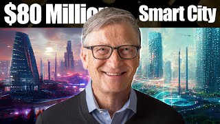 Inside Bill Gates' $80 Million Smart City