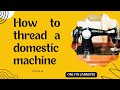 How to thread a DOMESTIC SEWING MACHINE. Sewing for beginners.