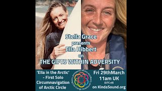 'Ella in the Arctic' with Ella Hibbert on The Gifts Within Adversity, KindaSound Radio 29/3/24