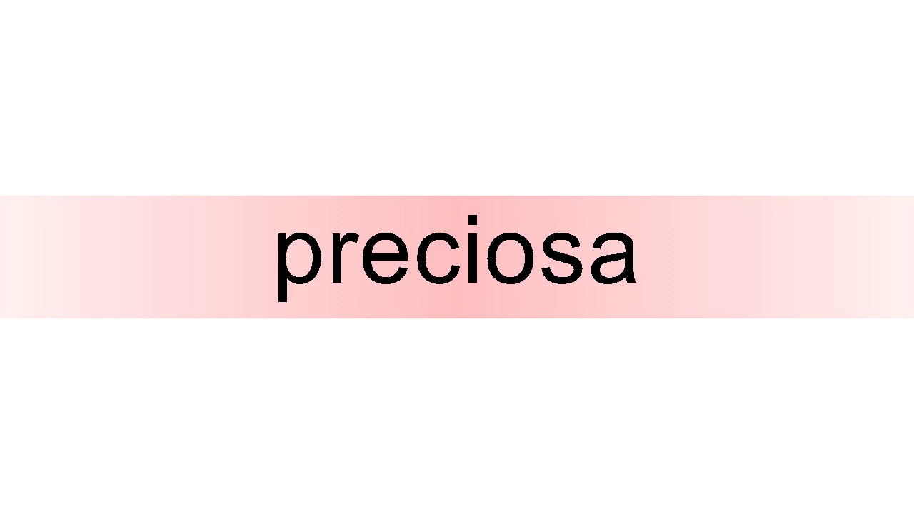 How to pronounce preciosa 