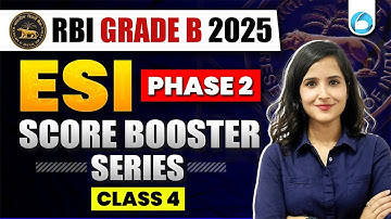 ESI Score Booster Series for RBI Grade B 2025 Phase 2 | Class 4