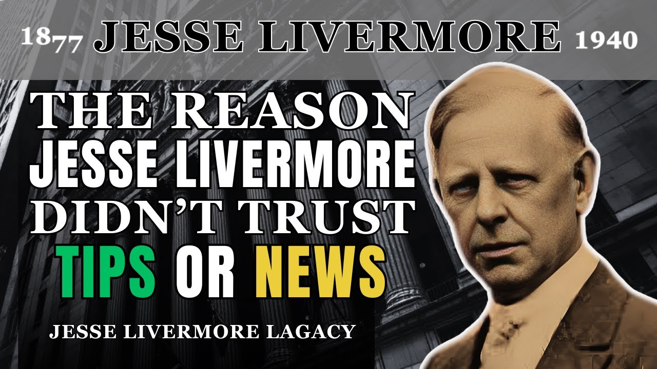 The Reason Jesse Livermore Didn’t Trust Tips or News | Market Truths That Still Work Today