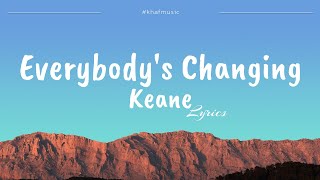 Video thumbnail of "Keane - Everybody's Changing (lyrics)"