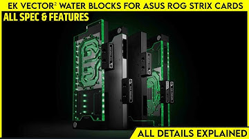 EK Vector² Water Blocks for ASUS ROG Strix RTX 3080/90 Cards | Explained All Spec, Features And More