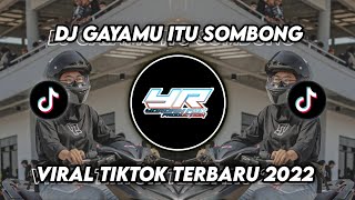 DJ GAYAMU ITU SOMBONG X TERNYATA ADA AKIMILAKU | VIRAL TIKTOK TERBARU 2022 ( Yordan Remix Scr )