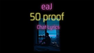 eaJ - 50 proof (chat lyrics) (챗 가사)