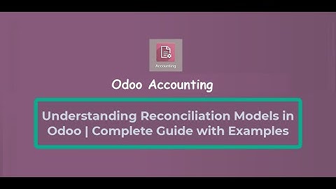 Understanding Reconciliation Models in Odoo | Step-by-step Guide | Odoo Accounting