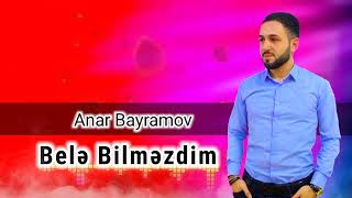 Anar Bayramov - Seni Bele bilmezdim | 2022 Resimi