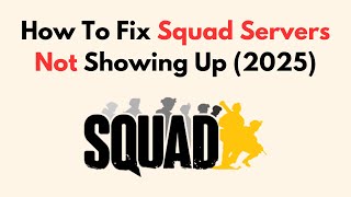 How To Fix Squad Servers Not Showing Up (2026)