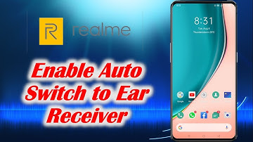 Enable Auto Switch to Ear Receiver in OPPO Realme