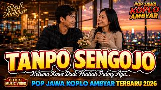 TANPO SENGOJO - Lagu Pop Jawa Koplo Ambyar Terbaru 2026 | Nadi Ambyar  