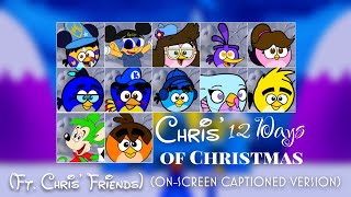 Chris 12 Days of Christmas Song! (Ft. Chris Friends) On-Screen Captioned Version
