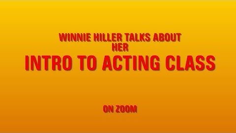 GET STARTED IN WINNIE HILLER’S INTRO TO ACTING