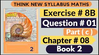 Exercise 8b Question no 01 Part (c) Think New Syllabus Mathematics 8th Edition Solution Book 2