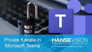 Microsoft Teams - Private Kanäle alle Infos im Überblick