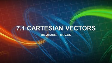 7.1 Cartesian Vectors