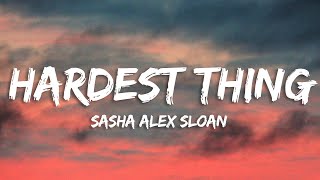 Sasha Alex Sloan - Hardest Thing (Lyrics)