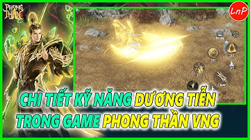 PHONG THẦN VNG - CHI TIẾT KỸ NĂNG DƯƠNG TIỄN TRONG GAME PHONG THẦN VNG