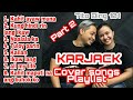 KarJack Playlist cover songs part 2 | Papa Jackson / DJ Kara.
