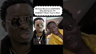 Michael Blackson EXPOSES Why Being On TV DOESN’T Mean You’re Rich