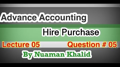 Lecture # 05 || Hire Purchase  || B.Com Part 2 || Advance Accounting ||