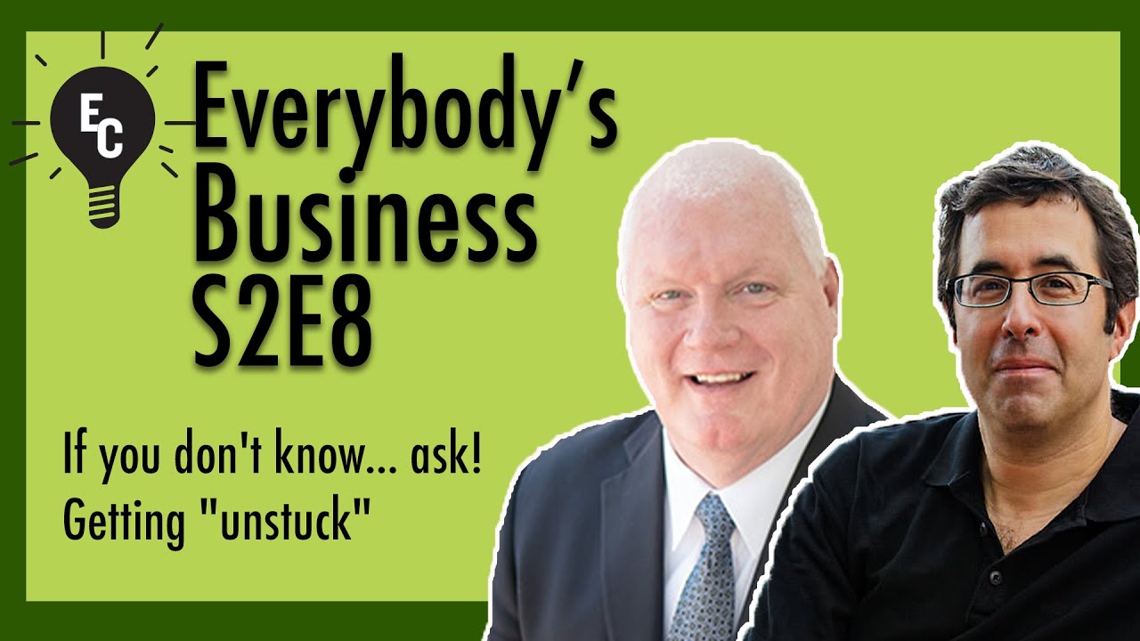 If you don't know... ask! Getting "unstuck" with Barry Moltz (Everybody's Business S2E8)
