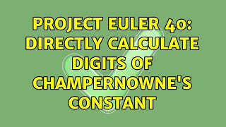 Project Euler 40: directly calculate digits of Champernowne's constant