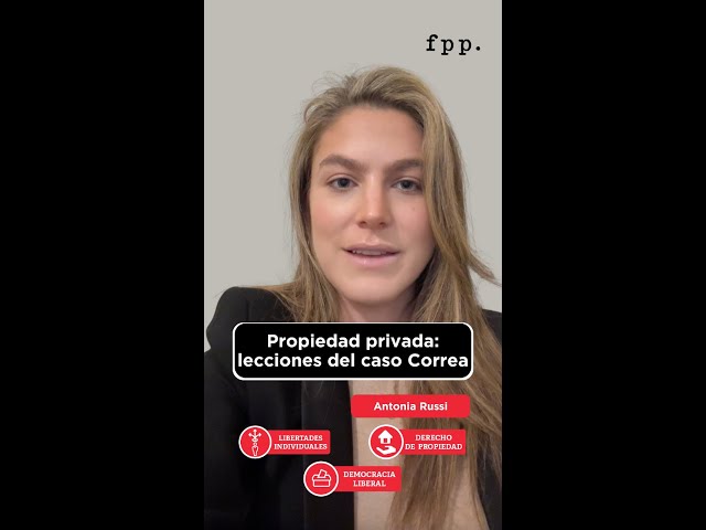 Antonia Russi: «Propiedad privada: lecciones del caso Correa»