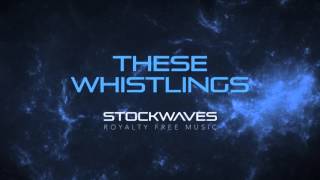 These Whistlings - Royalty Free Background Music by Stockwaves