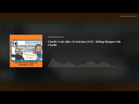 Charlie Cook talks 2A Activism LIVE - Riding Shotgun with Charlie