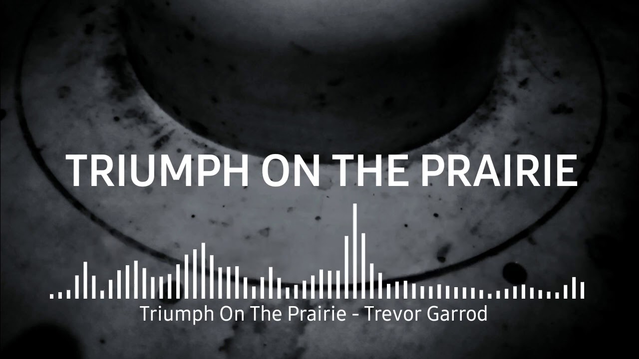 Backsound Cerah, Triumph On The Prairie - Trevor Garrod