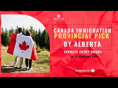 Canada Immigration Provincial pick under Express Entry draws by Alberta on 13 February 2024
