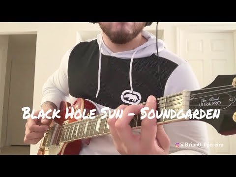 Black Hole Sun - Soundgarden Guitar Cover