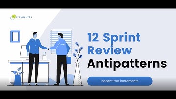 12 Sprint Review Antipatterns & how to Overcome them