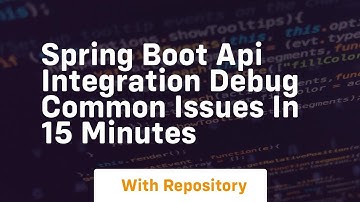 spring boot api integration debug common issues in 15 minutes