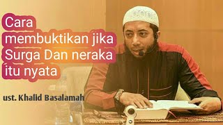 Kata Mereka Surga Dan Neraka Hanya Dongeng Dan Inilah Cara Membuktikannya  Ust Khalid Basalamah