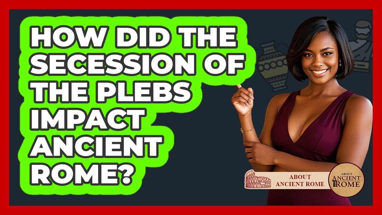 How Did The Secession Of The Plebs Impact Ancient Rome? - All About Rome