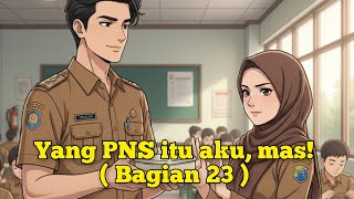 Download Lagu Yang PNS itu aku, mas! BAB 23  Penulis : Saidsaja  #fyp #cerita #novel  MP3