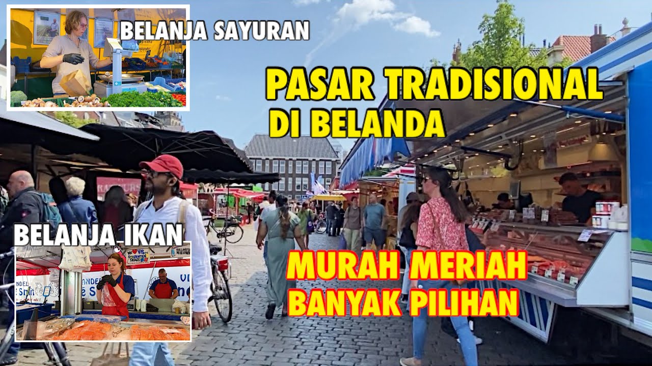 BELANJA KE PASAR DI BELANDA | PASAR TRADISIONAL DI BELANDA