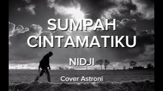 Sumpah Cinta Matiku - Nidji (Cover Astroni) Selama Nafasku Berhembus...