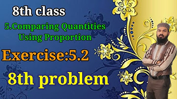 5.Comparing Quantities Using Proportion Ex:5.2(8th problem) 8th class