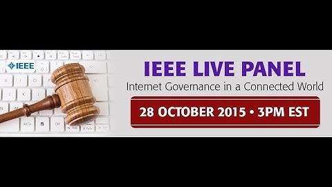"Internet Governance in a Connected World" Live Panel, hosted by the IEEE Internet Technology Pol...