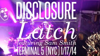 Disclosure - Latch (featuring Sam Smith) (Terminal 5 - 1/17/14)