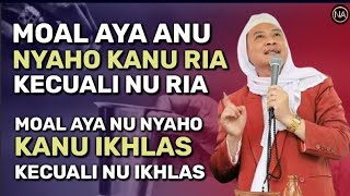 MOAL AYA NU NYAHO KANU RIYA KECUALI NU RIYA || ABUYA UCI CILONGOK