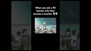 When you ask a PE teacher why they become a teacher | Azmanga Daioh