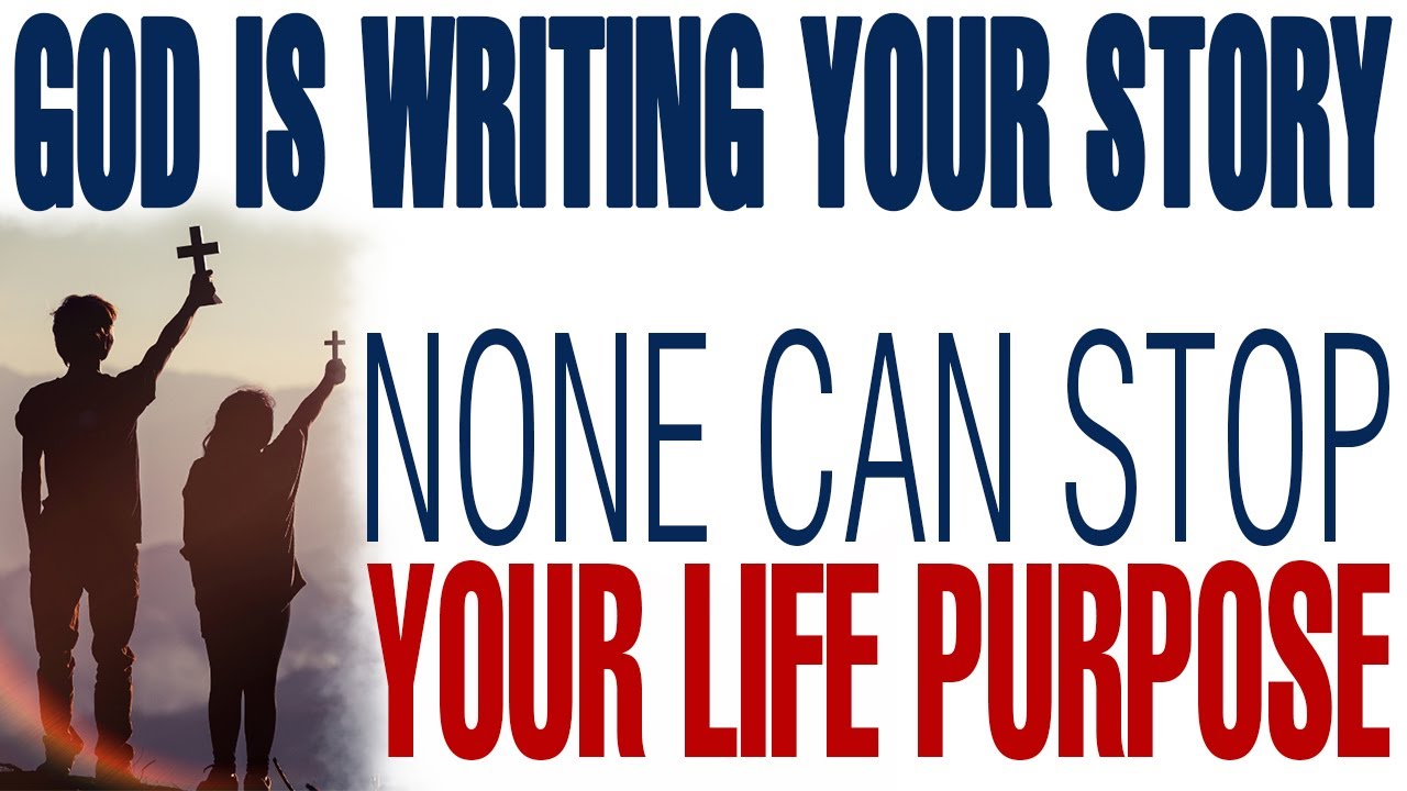 WHEN GOD WRITES YOUR STORY, NOTHING CAN STOP YOUR PURPOSE! - CHRISTIAN ...