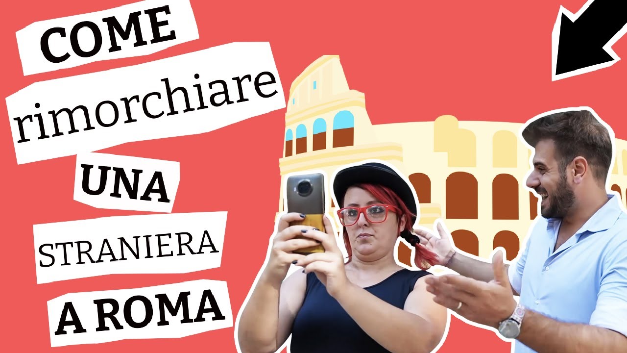 COME RIMORCHIARE UNA TURISTA A ROMA