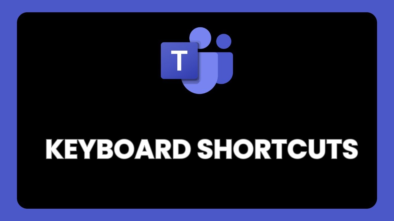 How to Use Keyboard Shortcuts in Microsoft Teams - YouTube